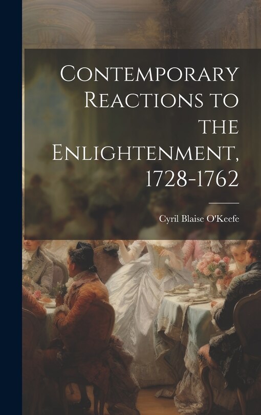 Front cover_Contemporary Reactions to the Enlightenment, 1728-1762