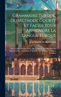 Couverture_Grammaire Turque, Ou Méthode Courte Et Facile Pour Apprendre La Langue Turque