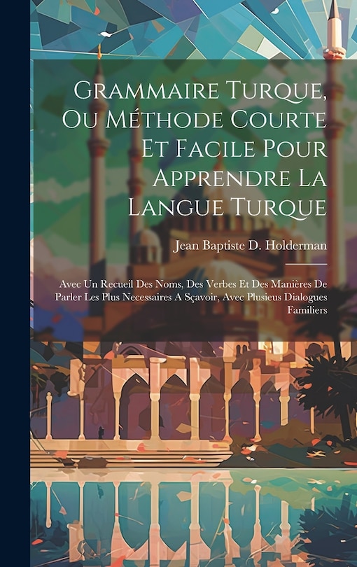 Couverture_Grammaire Turque, Ou Méthode Courte Et Facile Pour Apprendre La Langue Turque