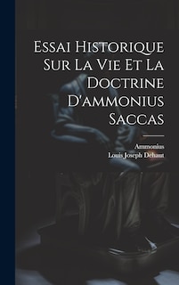 Couverture_Essai Historique Sur La Vie Et La Doctrine D'ammonius Saccas