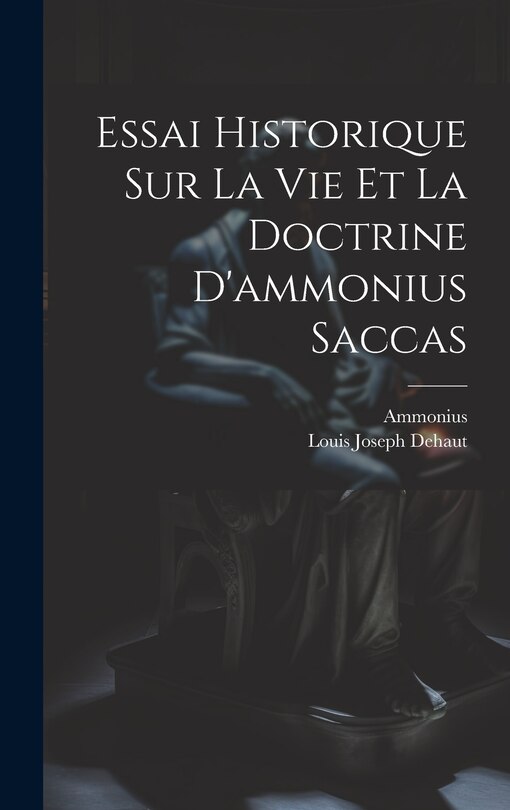 Couverture_Essai Historique Sur La Vie Et La Doctrine D'ammonius Saccas