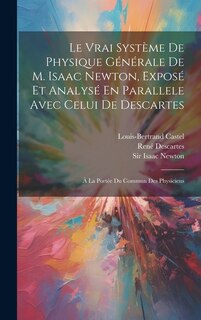 Front cover_Le Vrai Système De Physique Générale De M. Isaac Newton, Exposé Et Analysé En Parallele Avec Celui De Descartes