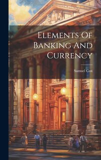 Couverture_Elements Of Banking And Currency