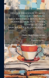 Front cover_Hésiode [hesiodus], Hymnes Orphiques [orpheus], Théocrite [theocritus], Bion, Moskhos [moschus], Tyrtée [tyrtaeus], Odes Anacréontiques [anacreon]