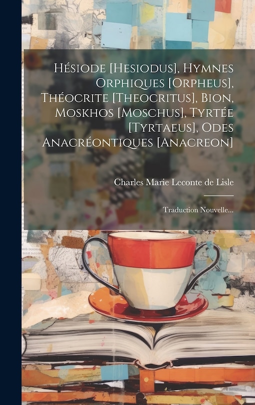Front cover_Hésiode [hesiodus], Hymnes Orphiques [orpheus], Théocrite [theocritus], Bion, Moskhos [moschus], Tyrtée [tyrtaeus], Odes Anacréontiques [anacreon]