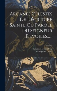 Front cover_Arcanes Célestes De L'écriture Sainte Ou Parole Du Seigneur Dévoilés......