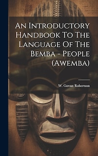 Couverture_An Introductory Handbook To The Language Of The Bemba - People (awemba)