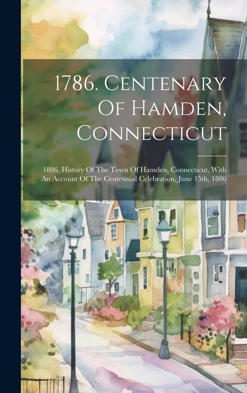 Front cover_1786. Centenary Of Hamden, Connecticut