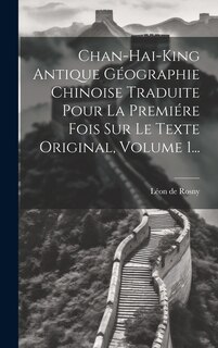 Front cover_Chan-hai-king Antique Géographie Chinoise Traduite Pour La Premiére Fois Sur Le Texte Original, Volume 1...