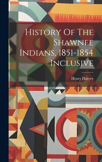 Couverture_History Of The Shawnee Indians, 1851-1854 Inclusive