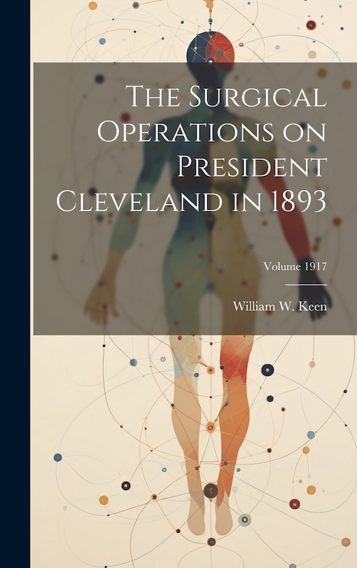 Front cover_The Surgical Operations on President Cleveland in 1893; Volume 1917
