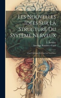 Couverture_Les Nouvelles Idées Sur La Structure Du Système Nerveux