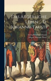 Front cover_Das Ärgerliche Leben ... D. Johannis Fausti