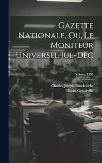 Front cover_Gazette nationale, ou, Le moniteur universel Jul-Dec; Volume 1797