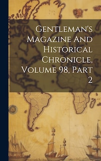 Front cover_Gentleman's Magazine And Historical Chronicle, Volume 98, Part 2