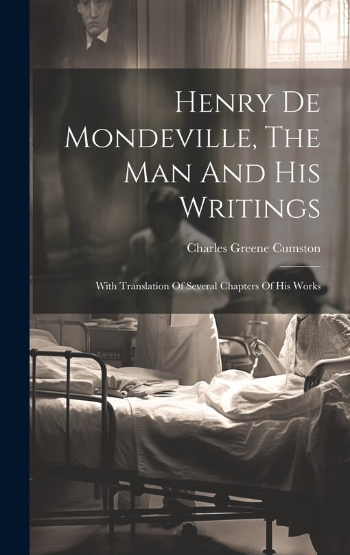 Front cover_Henry De Mondeville, The Man And His Writings