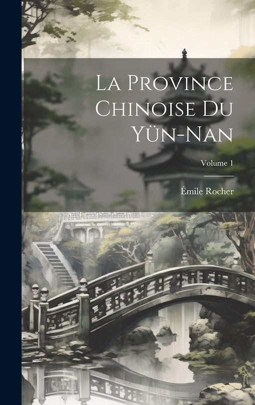 Front cover_La Province Chinoise Du Yün-Nan; Volume 1