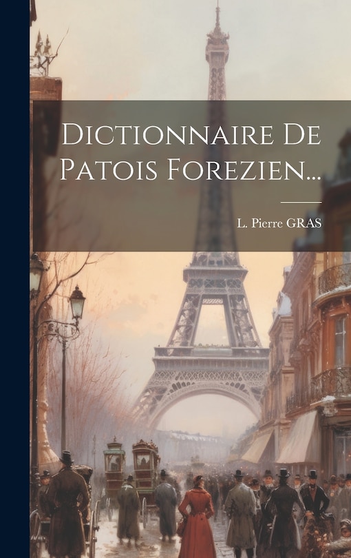 Couverture_Dictionnaire De Patois Forezien...