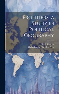 Front cover_Frontiers, a Study in Political Geography