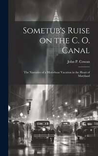 Couverture_Sometub's Ruise on the C. O. Canal; the Narrative of a Motorboat Vacation in the Heart of Maryland