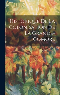 Front cover_Historique De La Colonisation De La Grande-Comore