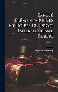 Couverture_Exposé Élémentaire des Principes du Droit International Public