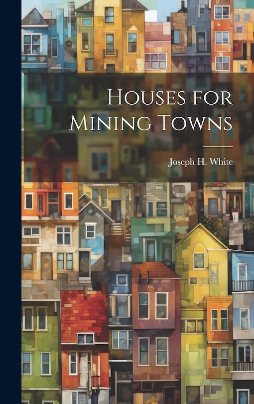 Front cover_Houses for Mining Towns