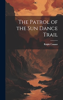 Front cover_The Patrol of the Sun Dance Trail
