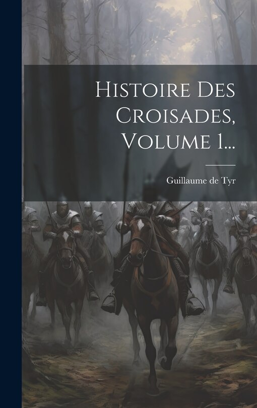 Couverture_Histoire Des Croisades, Volume 1...