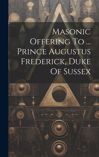 Front cover_Masonic Offering To ... Prince Augustus Frederick, Duke Of Sussex