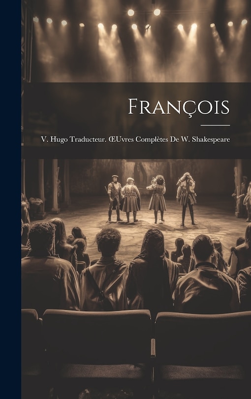 Front cover_François; V. Hugo Traducteur. OEuvres Complètes De W. Shakespeare
