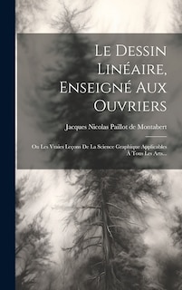 Couverture_Le Dessin Linéaire, Enseigné Aux Ouvriers