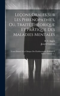 Couverture_Leçons Orales Sur Les Phrénopathies, Ou, Traité Théorique Et Pratique Des Maladies Mentales
