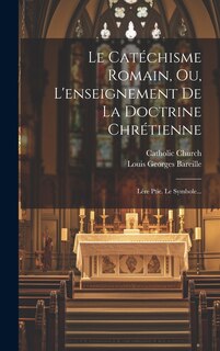 Front cover_Le Catéchisme Romain, Ou, L'enseignement De La Doctrine Chrétienne