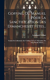 Front cover_Goffiné, Ou Manuel Pour La Sanctification Des Dimanches Et Fêtes...