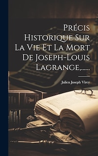 Couverture_Précis Historique Sur La Vie Et La Mort De Joseph-louis Lagrange, ......