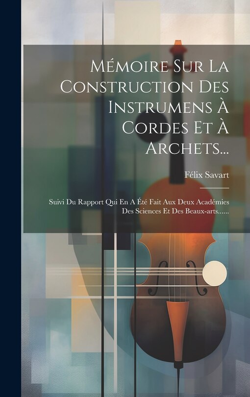 Front cover_Mémoire Sur La Construction Des Instrumens À Cordes Et À Archets...