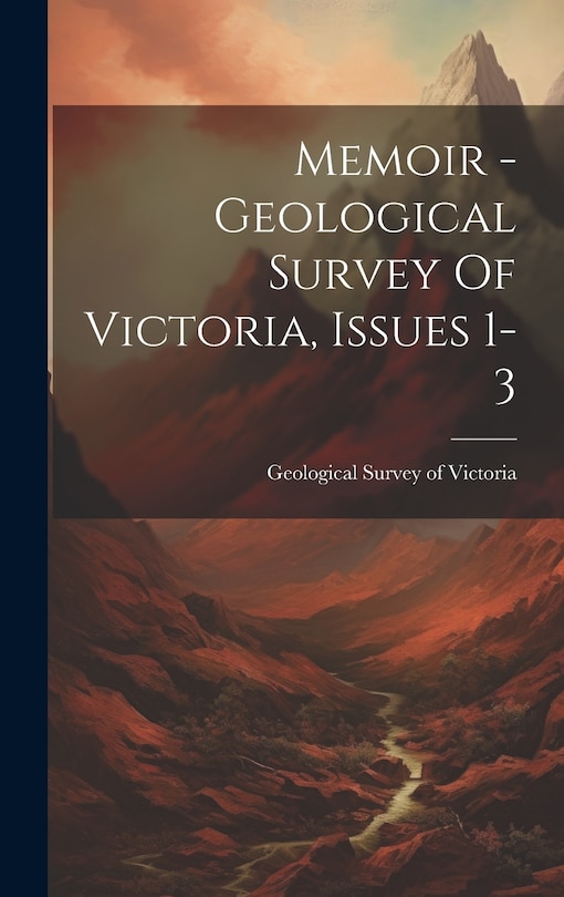 Front cover_Memoir - Geological Survey Of Victoria, Issues 1-3