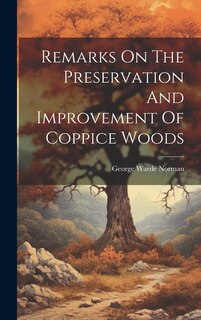 Front cover_Remarks On The Preservation And Improvement Of Coppice Woods