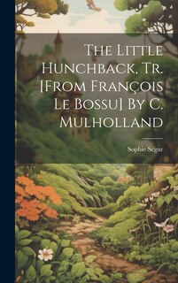 Couverture_The Little Hunchback, Tr. [from François Le Bossu] By C. Mulholland