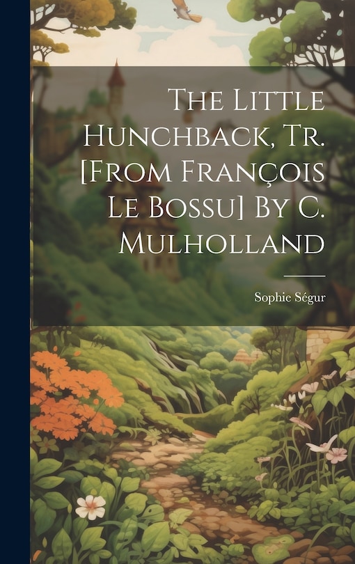 Couverture_The Little Hunchback, Tr. [from François Le Bossu] By C. Mulholland