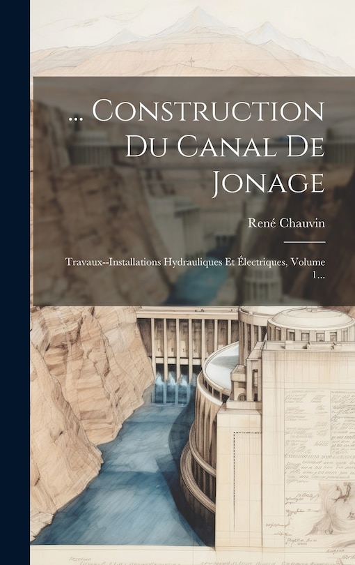 Front cover_... Construction Du Canal De Jonage