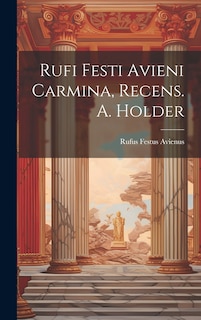 Front cover_Rufi Festi Avieni Carmina, Recens. A. Holder