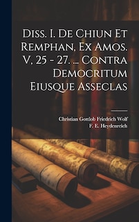 Front cover_Diss. I. De Chiun Et Remphan, Ex Amos. V, 25 - 27. ... Contra Democritum Eiusque Asseclas