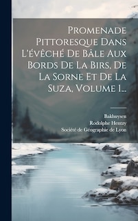Front cover_Promenade Pittoresque Dans L'évêché De Bâle Aux Bords De La Birs, De La Sorne Et De La Suza, Volume 1...