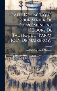Front cover_Trait&eacute; De Tactique, Pour Servir De Suppl&eacute;ment Au cours De Tactique ... par M. Joly De Maizeroy...