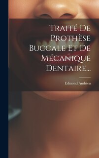Front cover_Traité De Prothèse Buccale Et De Mécanique Dentaire...