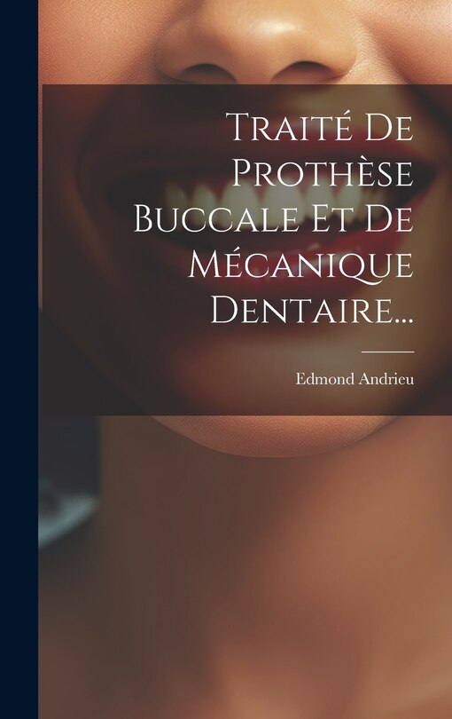 Front cover_Traité De Prothèse Buccale Et De Mécanique Dentaire...