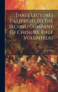 Couverture_Three Lectures Delivered To The Second Company Of Cheshire Rifle Volunteers