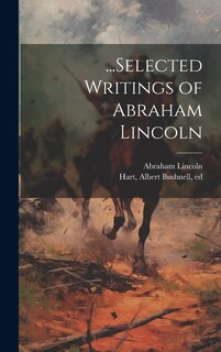 Front cover_...Selected Writings of Abraham Lincoln